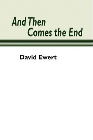 Книга And Then Comes the End David Ewert