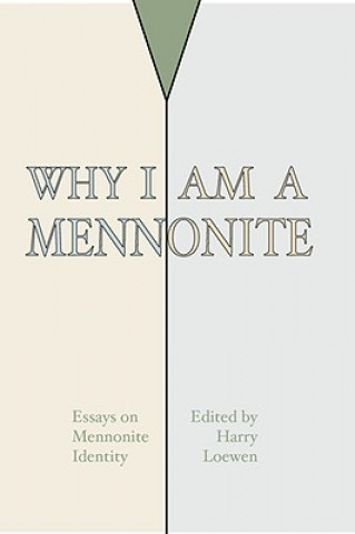 Kniha Why I Am a Mennonite Harry Loewen