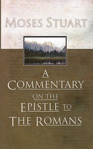 Könyv Commentary on the Epistle to the Romans Moses Stuart