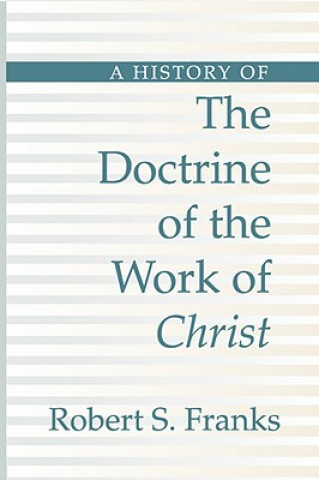 Książka History of the Doctrine of the Work of Christ Robert Franks