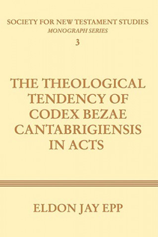 Carte Theological Tendency of Codex Bezae Cantabrigiensis in Acts Eldon Jay (University of Southern California) Epp