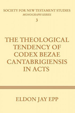 Книга Theological Tendency of Codex Bezae Cantabrigiensis in Acts Eldon Jay (University of Southern California) Epp