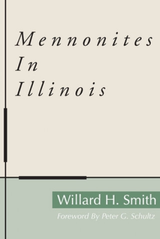 Könyv Mennonites in Illinois Willard H. Smith