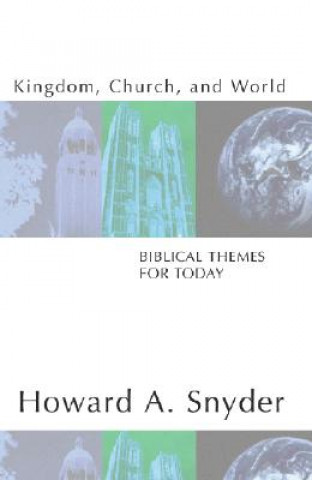 Książka Kingdom, Church, and World Howard A. Snyder