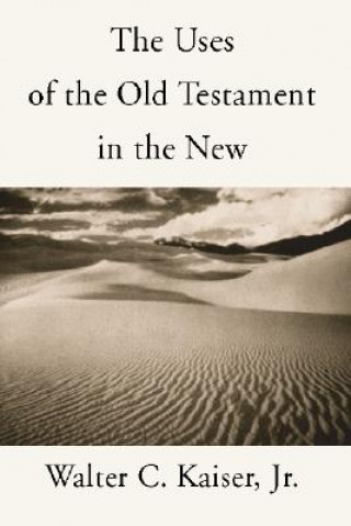 Buch Uses of the Old Testament in the New Walter C. Jr. Kaiser