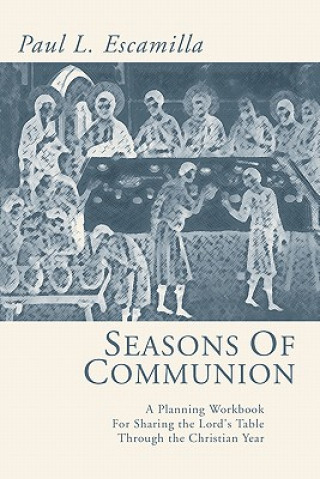 Könyv Seasons of Communion Paul L. Escamilla