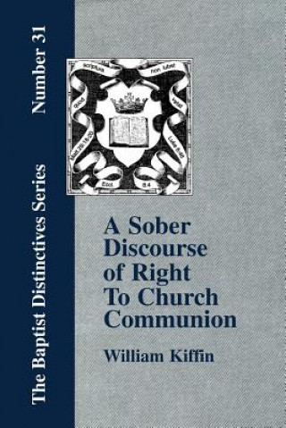 Kniha Sober Discourse of Right to Church-Communion Kiffin