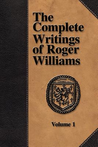 Carte Complete Writings of Roger Williams - Volume 1 Williams