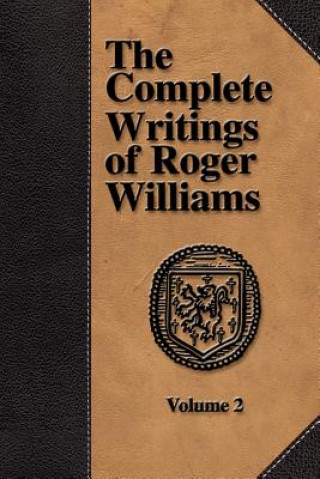 Книга Complete Writings of Roger Williams - Volume 2 Williams