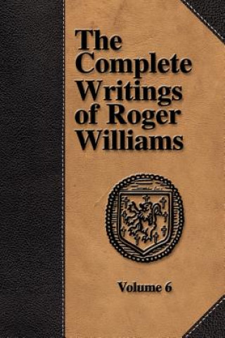 Carte Complete Writings of Roger Williams - Volume 6 Williams