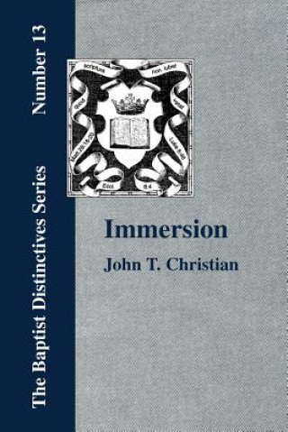 Könyv Immersion, The Act of Christian Baptism Christian