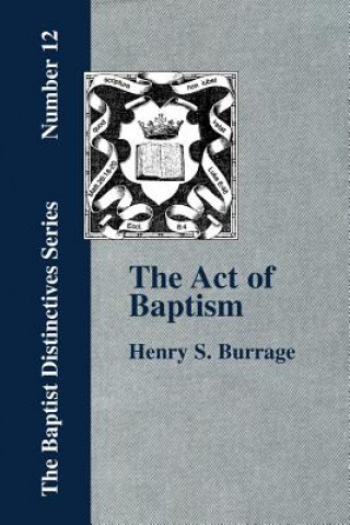 Kniha Act of Baptism in the History of the Christian Church Burrage