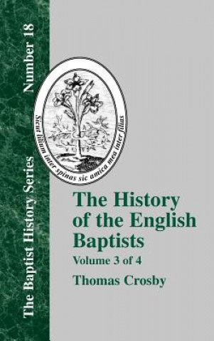 Carte History Of The English Baptists - Vol. 3 Thomas Crosby