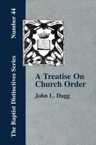 Könyv Treatise On Church Order Dagg