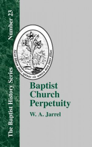 Knjiga Baptist Church Perpetuity W. A. Jarrel