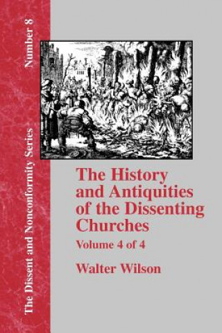 Kniha History & Antiquities of the Dissenting Churches - Vol. 4 Walter Wilson