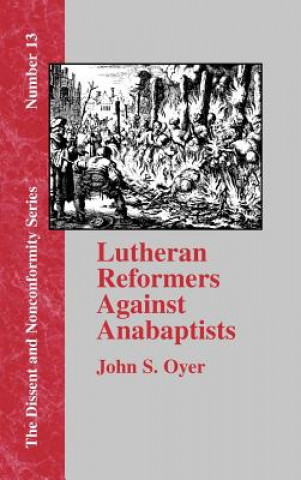 Könyv Lutheran Reformers Against Anabaptists John S. Oyer