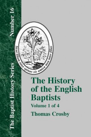 Buch History of the English Baptists - Vol. 1 Thomas Crosby