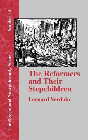 Könyv Reformers and Their Stepchildren Leonard Verduin