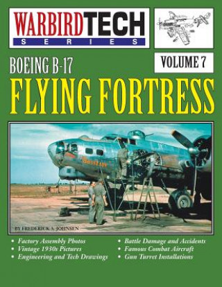 Carte Boeing B-17 Flying Fortress- Warbirdtech Vol. 7 Frederick a Johnsen