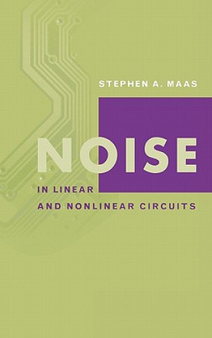 Książka Noise in Linear and Nonlinear Circuits Stephen A. Maas