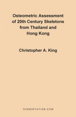 Книга Osteometric Assessment of 20th Century Skeletons from Thailand and Hong Kong Christopher A King