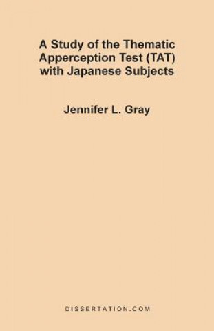 Kniha Study of the Thematic Apperception Test (TAT) with Japanese Subjects Jennifer L Gray