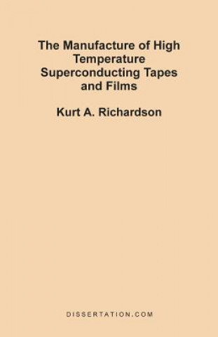 Buch Manufacture of High Temperature Superconducting Tapes and Films Kurt A Richardson