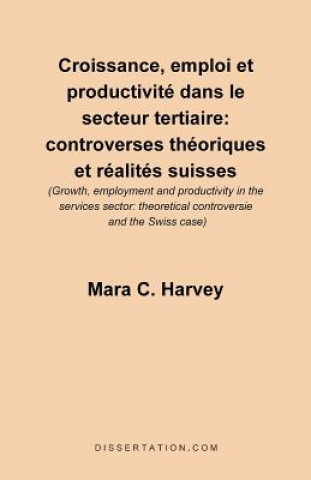 Kniha Croissance, Emploi Et Productivite Dans le Secteur Tertiaire Mara C Harvey