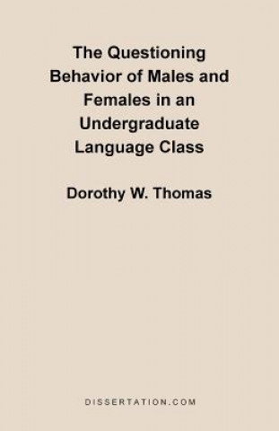 Knjiga Questioning Behavior of Males and Females in an Undergraduate Language Class Dorothy W Thomas