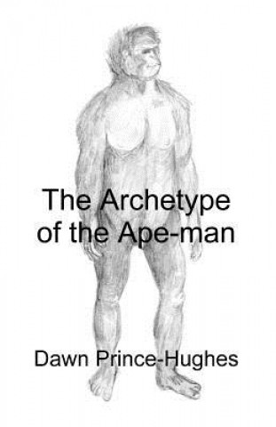 Книга Archetype of the Ape-Man Dawn Prince-Hughes