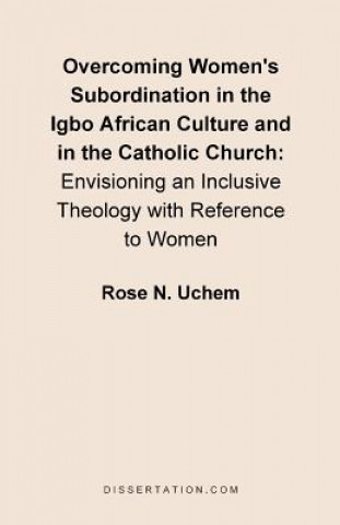 Carte Overcoming Women's Subordination in the Igbo African Culture and in the Catholic Church Rose N Uchem