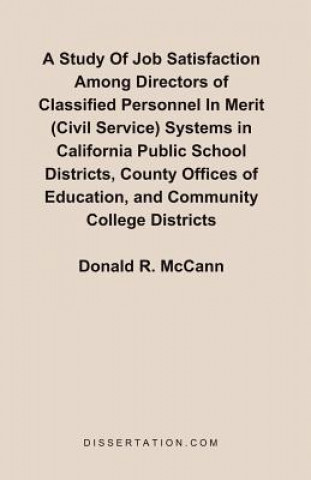 Kniha Study Of Job Satisfaction Among Directors of Classified Personnel In Merit (Civil Service) Systems in California Public School Districts, County Offic Donald R McCann