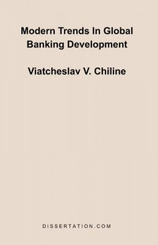 Carte Modern Trends In Global Banking Development Viatcheslav V Chiline