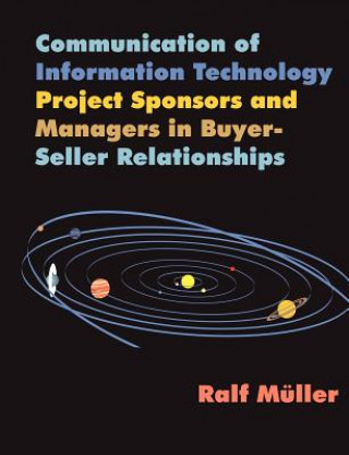 Книга Communication of Information Technology Project Sponsors and Managers in Buyer-Seller Relationships Ralf (Siegen) Moller