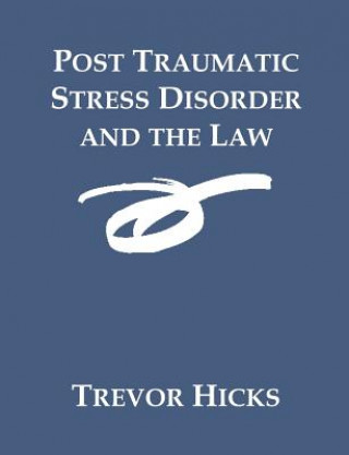 Kniha Post Traumatic Stress Disorder and the Law Trevor Hicks