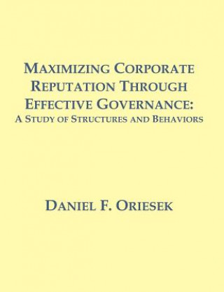Книга Maximizing Corporate Reputation Through Effective Governance Daniel F Oriesek