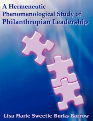 Könyv Hermeneutic Phenomenological Study of Philanthropian Leadership Lisa Barrow