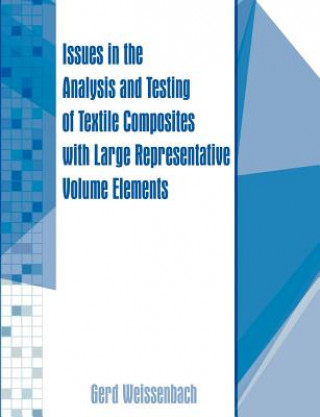 Kniha Issues in the Analysis and Testing of Textile Composites with Large Representative Volume Elements Gerd Weissenbach
