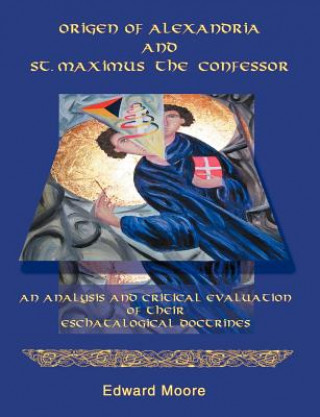 Libro Origen of Alexandria and St. Maximus the Confessor Edward Moore