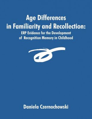 Kniha Age Differences in Familiarity and Recollection Daniela Czernochowski