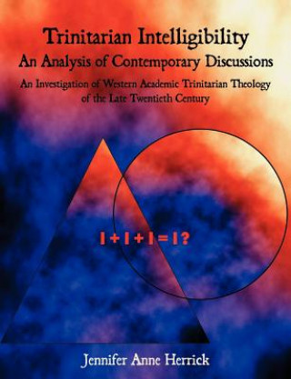 Kniha Trinitarian Intelligibility - An Analysis of Contemporary Discussions Jennifer Anne Herrick