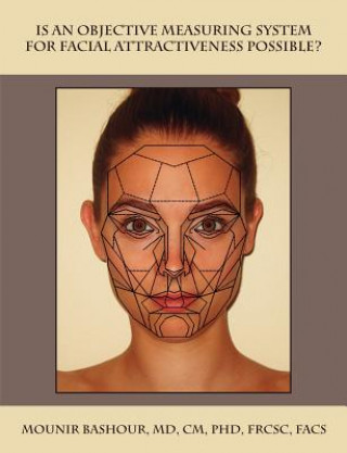 Knjiga Is an Objective Measuring System for Facial Attractiveness Possible? Mounir Bashour