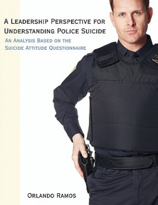 Книга Leadership Perspective for Understanding Police Suicide Orlando Ramos