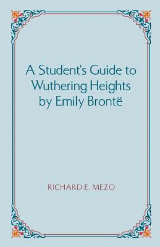 Kniha Student's Guide to Wuthering Heights by Emily Bronte Richard E Mezo