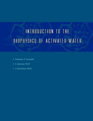 Książka Introduction to the Biophysics of Activated Water Igor V Smirnov