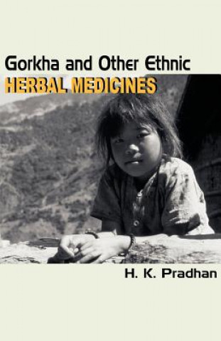 Kniha Gorkha and Other Ethnic Herbal Medicines H K Pradhan