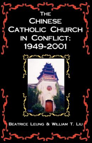 Buch Chinese Catholic Church in Conflict Professor Beatrice (The University of Hong Kong) Leung