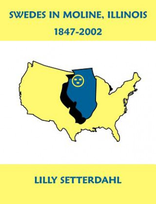 Kniha Swedes in Moline, Illinois 1847-2002 Lilly Setterdahl