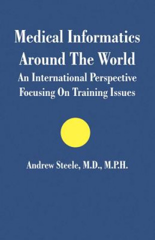 Kniha Medical Informatics Around The World Andrew Steele